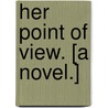 Her Point of View. [A novel.] by Gertrude M. Robins