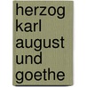 Herzog Karl August und Goethe by Wachsmuth