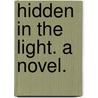 Hidden in the Light. A novel. by Eugène Stracey
