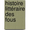 Histoire Littéraire Des Fous door Delepierre Octave 1802-1879