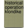 Historical Operation Klondike door Chris Hartford