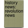 History News: Revolution News by Tim Shakesby