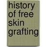 History of Free Skin Grafting door Henk Jan Klasen