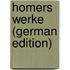 Homers Werke (German Edition)