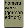 Homers Werke (German Edition) door Homeros