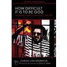 How Difficult it is to be God by Carlos Ivan Degregori