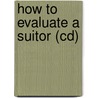 How To Evaluate A Suitor (Cd) door Douglas W. Phillips