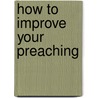 How to Improve Your Preaching door Bob Jones