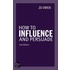 How to Influence and Persuade