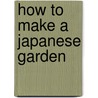 How to Make a Japanese Garden door Charles