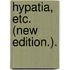 Hypatia, etc. (New edition.).