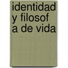 Identidad y Filosof a de Vida by Jos Guadalupe De La Fuente Aguilar