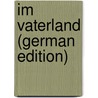 Im Vaterland (German Edition) door Valentine Bacon Paul