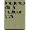 Imagenes de La Tradicion Viva by Carlos Monsivis