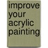 Improve Your Acrylic Painting