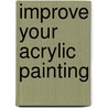 Improve Your Acrylic Painting door Terry Harrison
