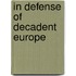 In Defense of Decadent Europe