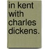 In Kent with Charles Dickens.