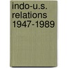 Indo-U.S. Relations 1947-1989 door Santosh C. Saha