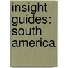 Insight Guides: South America door Stephan Kuffner