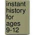 Instant History For Ages 9-12