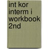 Int Kor Interm I Workbook 2nd by Sangsuk Oh