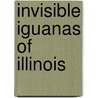 Invisible Iguanas of Illinois by Johnathan Rand