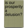 Is Our Prosperity a Delusion? by Stetson Amos W