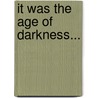It Was the Age of Darkness... door Sharif Abdul Wahab