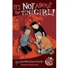 It's Not about the Tiny Girl! door Veronika Martenova Charles