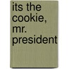 Its the Cookie, Mr. President door Pamela Joy Mawyer