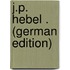 J.P. Hebel . (German Edition)