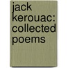 Jack Kerouac: Collected Poems by Jack Kerouac