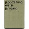 Jagd-Zeitung, erster Jahrgang by Unknown
