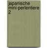 Japanische Mini-Perlentiere 2 door Christiane Brüning