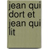 Jean Qui Dort Et Jean Qui Lit door Christian Jolibois