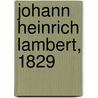 Johann Heinrich Lambert, 1829 by Daniel Huber