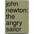 John Newton: The Angry Sailor