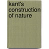 Kant's Construction of Nature by Michael Friedman
