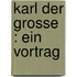 Karl der Grosse : ein Vortrag