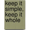 Keep It Simple, Keep It Whole door M.D. Pulde Alona
