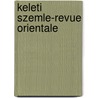 Keleti Szemle-Revue Orientale door Kunos Ignacz