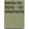 Kenia No Lions - no Elephants door Karin Reimann