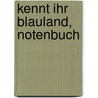 Kennt Ihr Blauland, Notenbuch by Hans-Ulrich Pohl