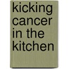 Kicking Cancer in the Kitchen door Kendall Scott