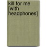 Kill for Me [With Headphones] door Karen Rose