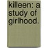 Killeen: a study of Girlhood.