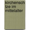 Kirchensch Tze Im Mittelalter door Elisabeth Yorck