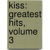 Kiss: Greatest Hits, Volume 3 by Brian Holguin