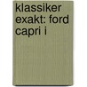 Klassiker exakt: Ford Capri I door Bernd Tuchen